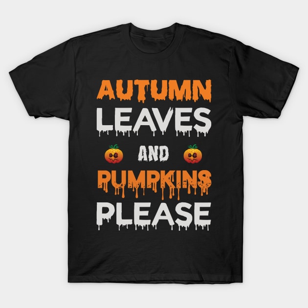 Autumn Leaves And Pumpkins Please Halloween Vibes 2020 Gifts T-Shirt by Productcy